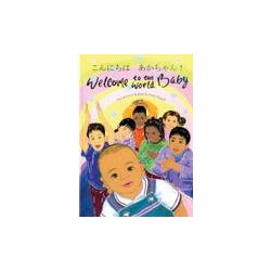 Image for Mantra Lingua Welcome To The World Baby, Japanese and English Bilingual Book from School Specialty